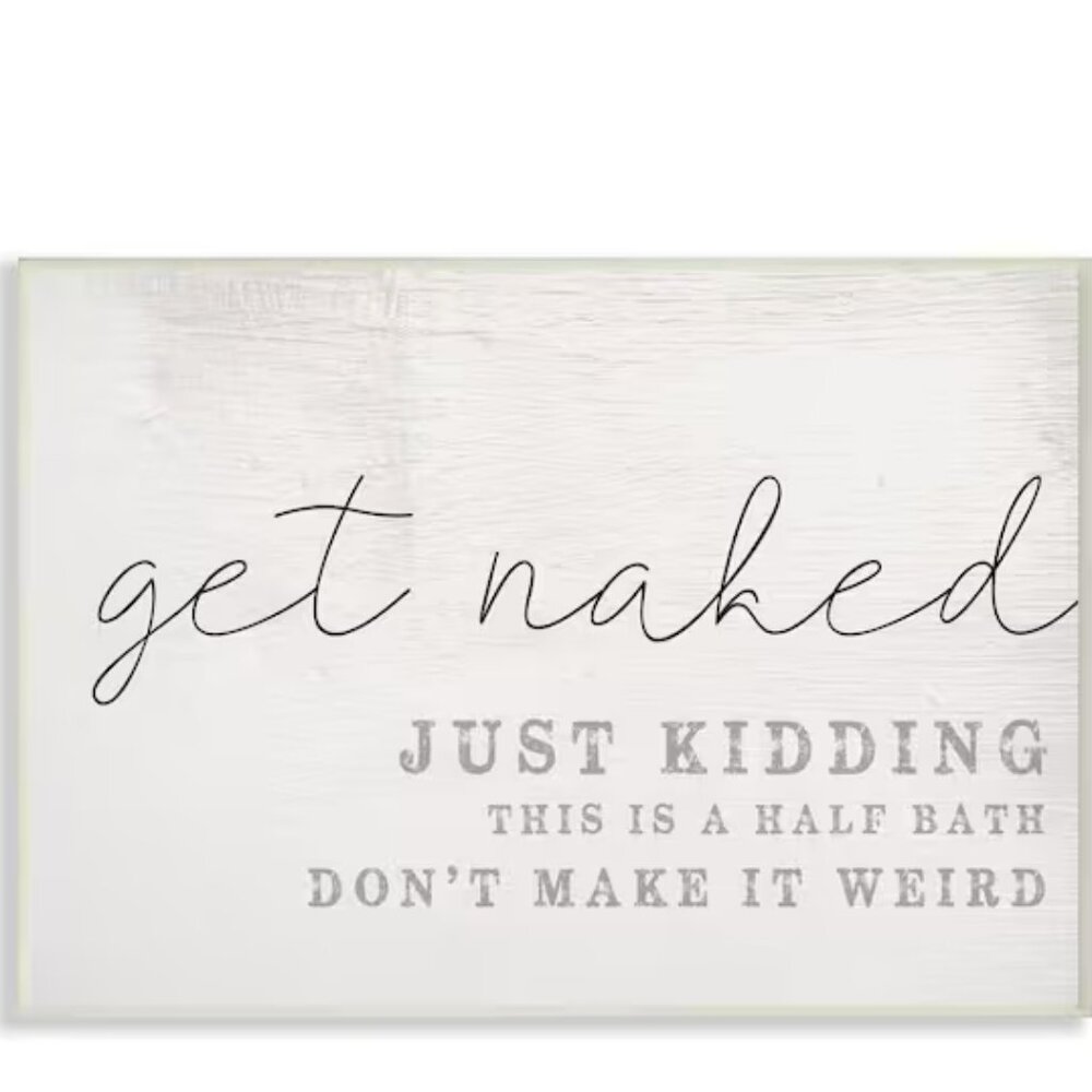 Stupell Industries ~ Get Naked This Is A Half Bath ~ Wood Look By Artist Daphne